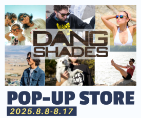 8月開催！「DAN SHADES」POP-UP STORE！！